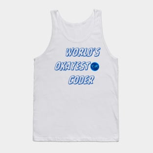 World's okayest coder Tank Top